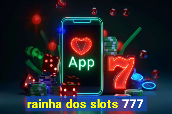 rainha dos slots 777